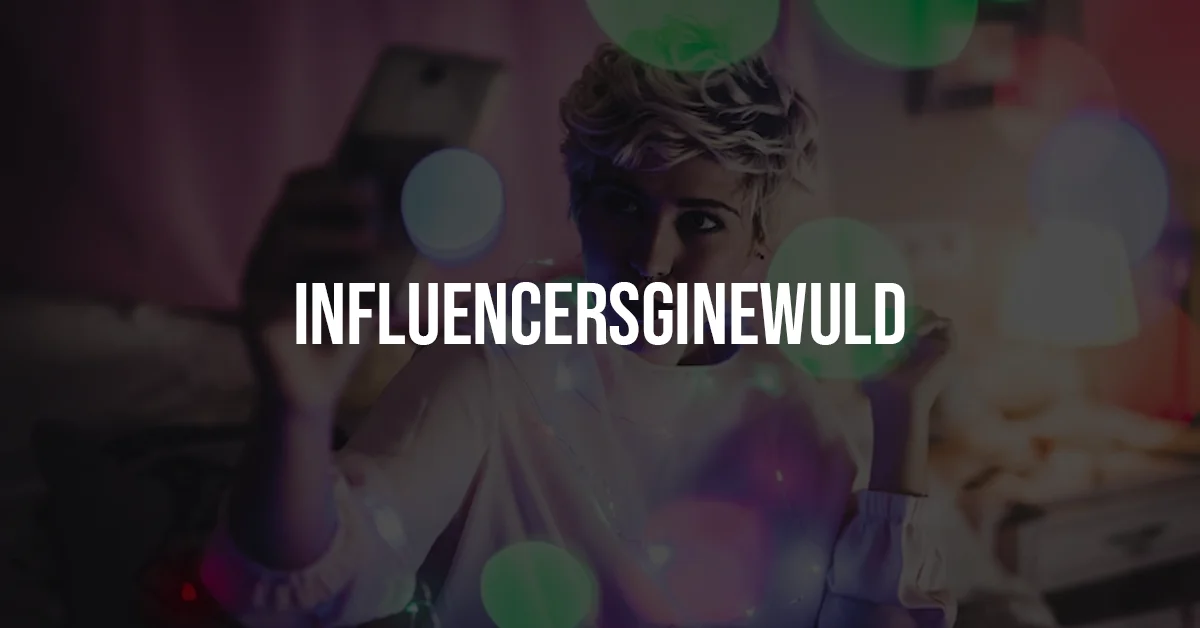 influencersginewuld