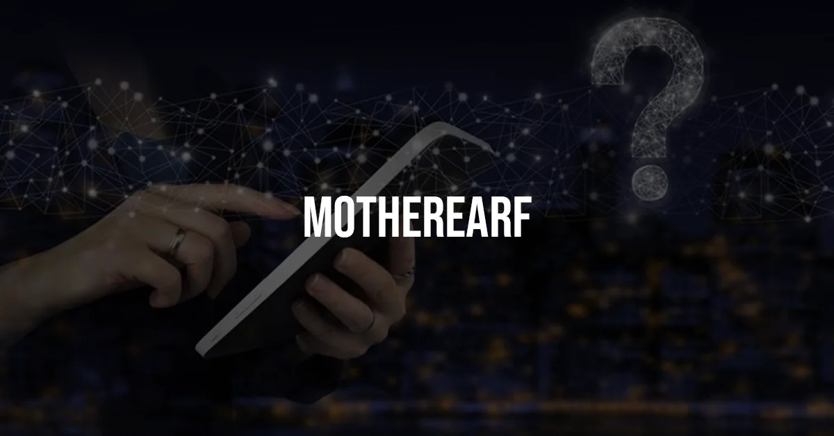 m0therearf